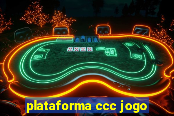 plataforma ccc jogo